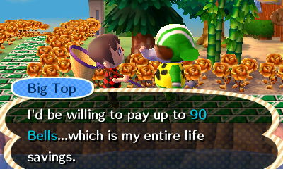 Big Top: I'd be willing to pay up to 90 bells...which is my entire life savings.