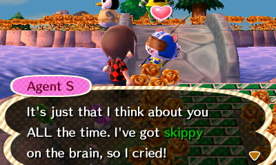 Agent S: It's just that I think about you ALL the time. I've got skippy on the brain, so I cried!