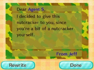 Dear Agent S, I decided to give this nutcracker to you, since you're a bit of a nutcracker yourself. -From Jeff