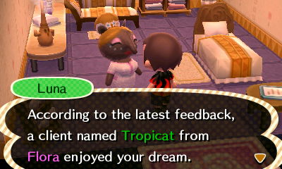 Luna: According to the latest feedback, a client named Tropicat from Flora enjoyed your dream.