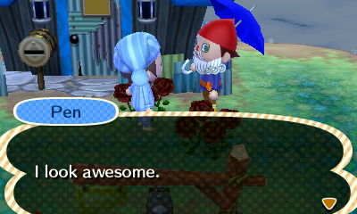 Pen: I look awesome.