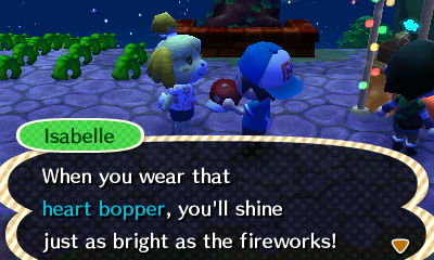Isabelle: When you wear that heart bopper, you'll shine just as bright as the fireworks!