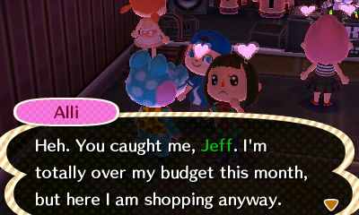 Alli: Heh. You caught me, Jeff. I'm totally over my budget this month, but here I am shopping anyway.