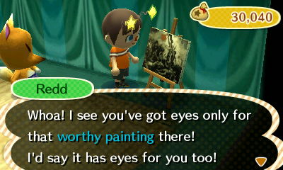 Redd: Whoa! I say you've got eyes only for that worthy painting there! I'd say it has eyes for you too!