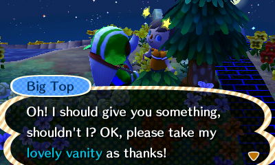 Big Top: Oh! I should give you something, shouldn't I? OK, please take my lovely vanity as thanks!