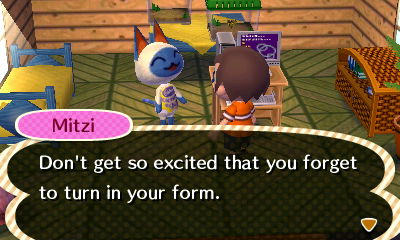 Mitzi: Don't get so excited that you forget to turn in your form.