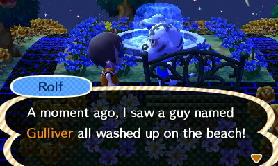 Rolf: A moment ago, I saw a guy named Gulliver all washed up on the beach!