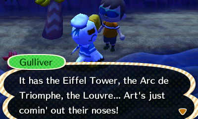 Gulliver: It has the Eiffel Tower, the Arc de Triomphe, the Louvre... Art's just comin' out their noses!