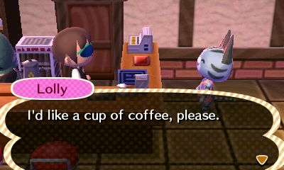 Lolly: I'd like a cup of coffee, please.