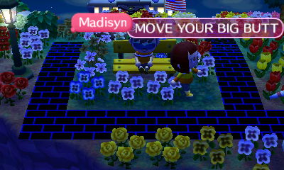 Madisyn: MOVE YOUR BIG BUTT!
