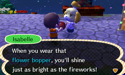 Isabelle: When you wear that flower bopper, you'll shine just as bright as the fireworks!