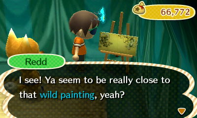 Redd: I see! Ya seem to be really close to that wild painting, yeah?