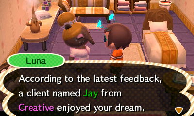 Luna: According to the latest feedback, a client named Jay from Creative enjoyed your dream.
