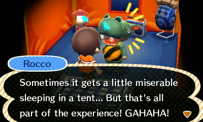 Rocco: Sometimes it gets a little miserable sleeping in a tent... But that's all part of the experience! GAHAHA!