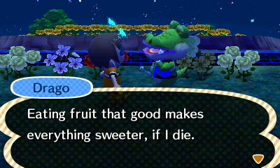 Drago: Eating fruit that good makes everything sweeter, if I die.
