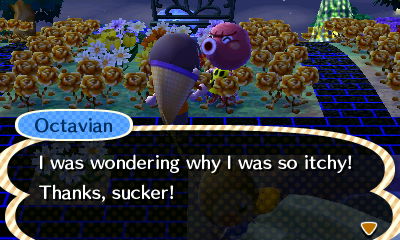 Octavian: I was wondering why I was so itchy! Thanks, sucker!