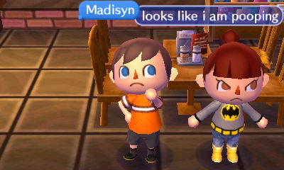 Madisyn: Looks like I'm pooping.