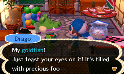 Drago: My goldfish! Just feast your eyes on it! It's filled with precious foo--