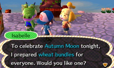 Isabelle: To celebrate the Autumn Moon tonight, I prepared wheat bundles for everyone. Would you like one?