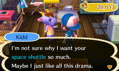 Kidd: I'm not sure why I want your space shuttle so much. Maybe I just like all this drama.