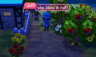 Jeff: She likes it ruff.
