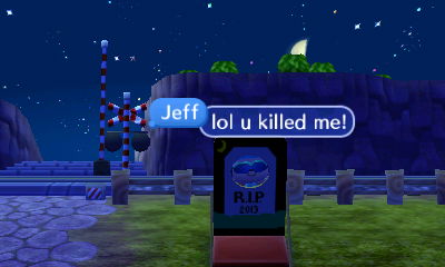 Jeff: LOL U killed me!