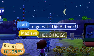 Jeff: Batmen!  Madisyn: Hedgehogs!