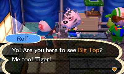 Rolf: Yo! Are you here to see Big Top? Me too!