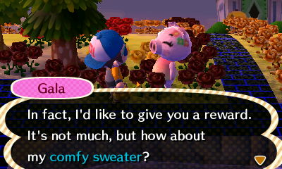 Gala: In fact, I'd like to give you a reward. It's not much, but how about my comfy sweater?