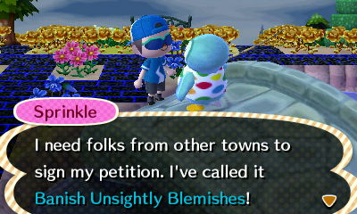 Sprinkle: I need folks from other towns to sign my petition. I've called it Banish Unsightly Blemishes!