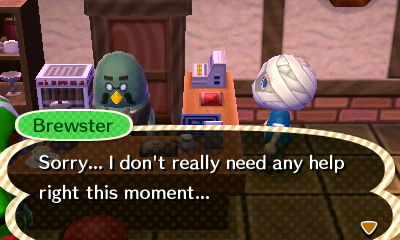 Brewster: Sorry... I don't really need any help right this moment...