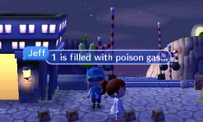 Jeff: One is filled with poison gas...