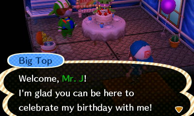 Big Top: Welcome, Mr. J! I'm glad you can be here to celebrate my birthday with me!