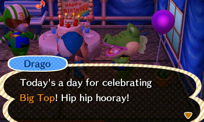 Drago: Today's a day for celebrating Big Top! Hip hip hooray!