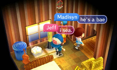 Madisyn: He's a bae.  Jeff: I sea.