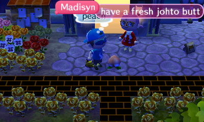 Madisyn: Have a fresh Johto butt.