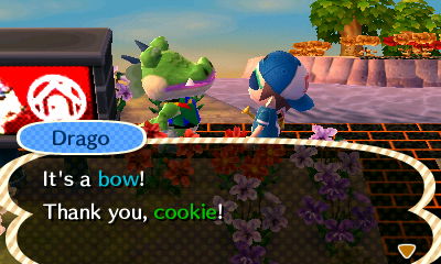 Drago: It's a bow! Thank you, cookie!
