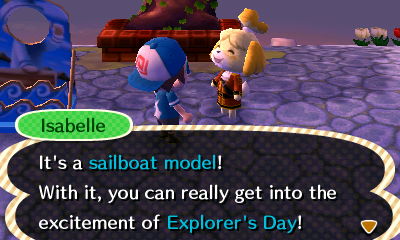 Isabelle: It's a sailboat model! With it, you can really get into the excitement of Explorer's Day!