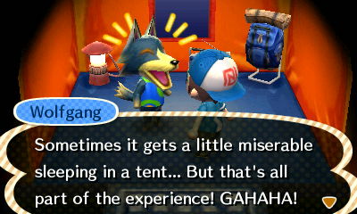 Wolfgang: Sometimes it gets a little miserable sleeping in a tent... But that's all part of the experience! GAHAHA!