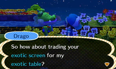 Drago: So how about trading your exotic screen for my exotic table?