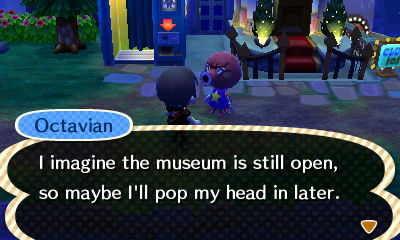 Octavian: I imagine the museum is still open, so maybe I'll pop my head in later.