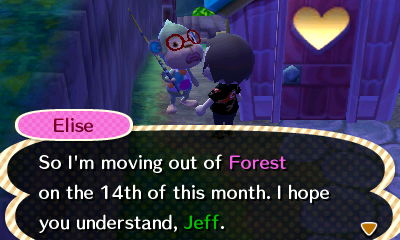 Elise: So I'm moving out of Forest on the 14th of this month. I hope you understand, Jeff.
