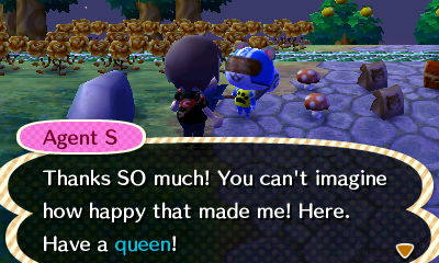 Agent S: Thanks SO much! You can't imagine how happy that made me! Here. Have a queen!
