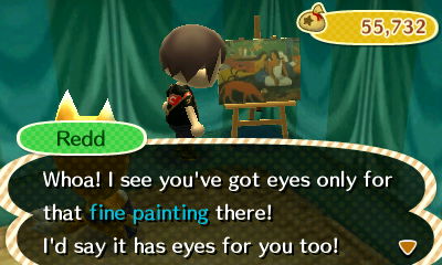 Redd: Whoa! I see you've got eyes for that fine painting there! I'd say it has eyes for you too!