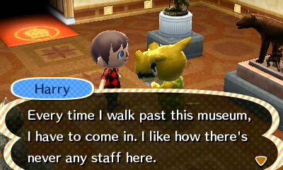 Harry: Every time I walk past this museum, I have to come in. I like how there's never any staff here.