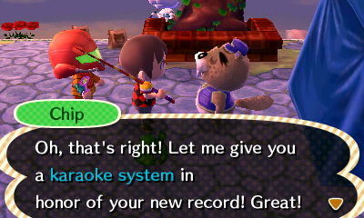 Chip: Oh, that's right! Let me give you a karaoke system in honor of your new record! Great!