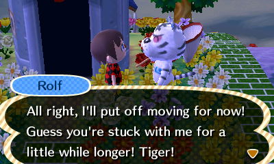 Rolf: All right, I'll put off moving for now! Guess you're stuck with me for a little while longer!