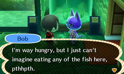 Bob: I'm way hungry, but I just can't imagine eating any of the fish here.