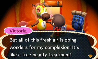 Victoria: But all of this fresh air is doing wonders for my complexion! It's like a free beauty treatment!