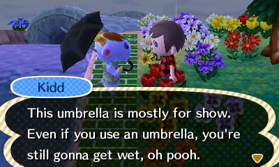 Kidd: This umbrella is mostly for show. Even if you use an umbrella, you're still gonna get wet, oh pooh.